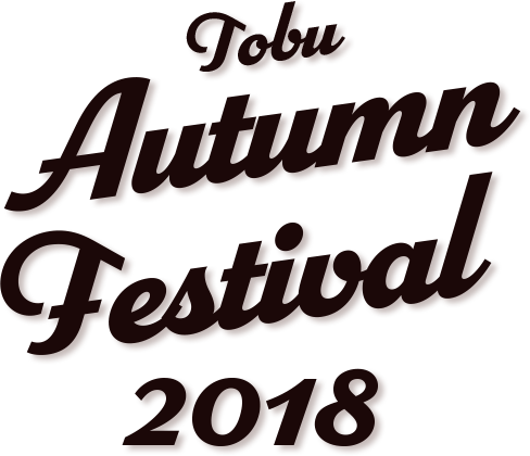 TOBU Autumn Festival 2018